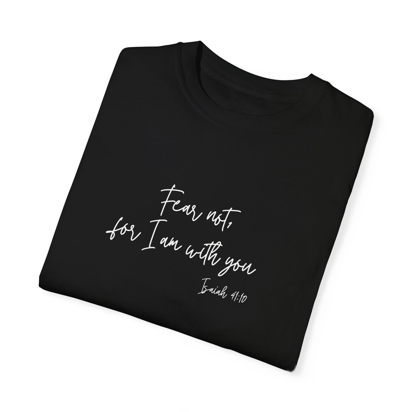 The "Fear Not..." T-shirt